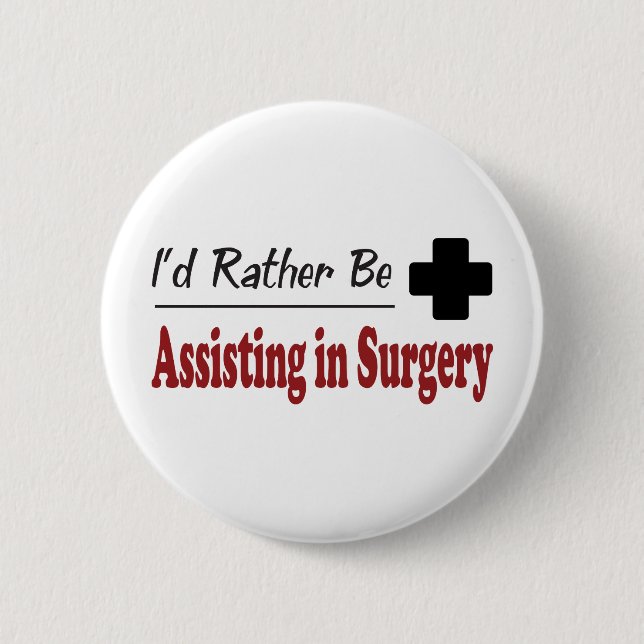 Rather Be Assisting in Surgery 2 Inch Round Button (Front)