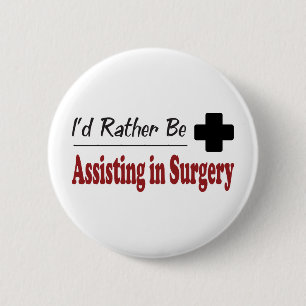 Rather Be Assisting in Surgery 2 Inch Round Button