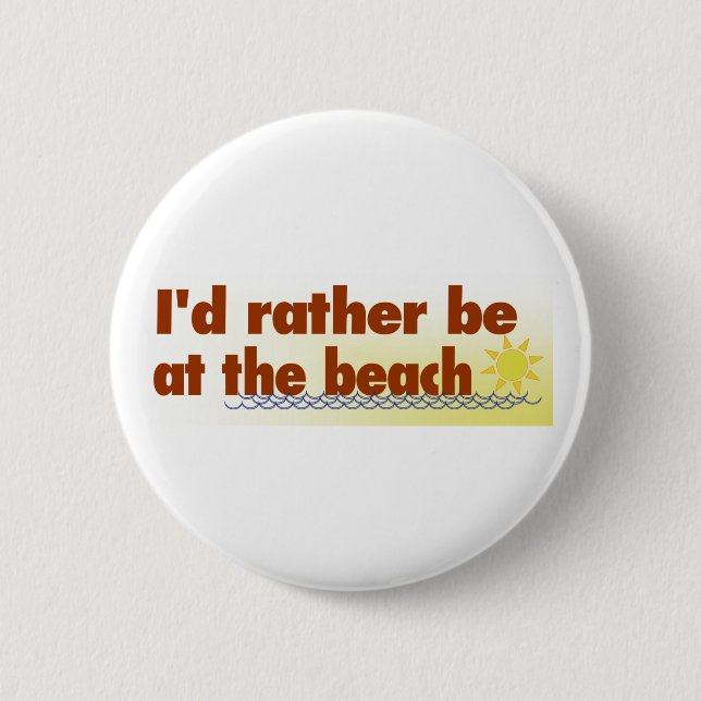 Rather Be At The Beach 2 Inch Round Button (Front)
