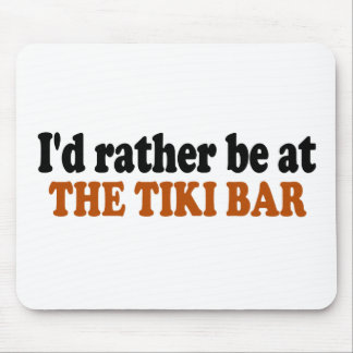 Rather Be At The Tiki Bar Mouse Pad