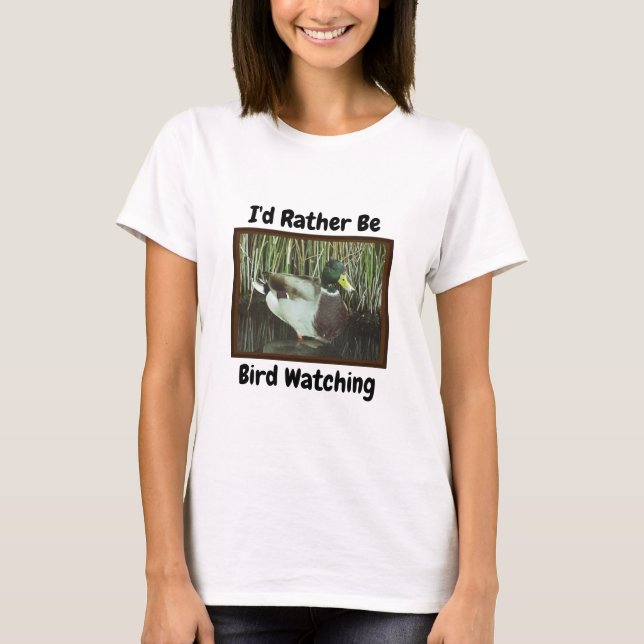 Rather Be Bird Watching Nature Lover Mallard Duck T-Shirt (Front)