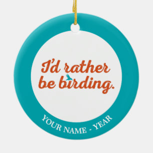 Rather be Birding Ceramic Ornament