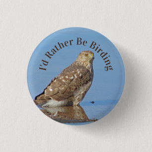 Rather Be Birding Hobby Wild Raptor Bird Hawk 1 Inch Round Button