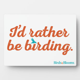 Rather be Birding Plaque