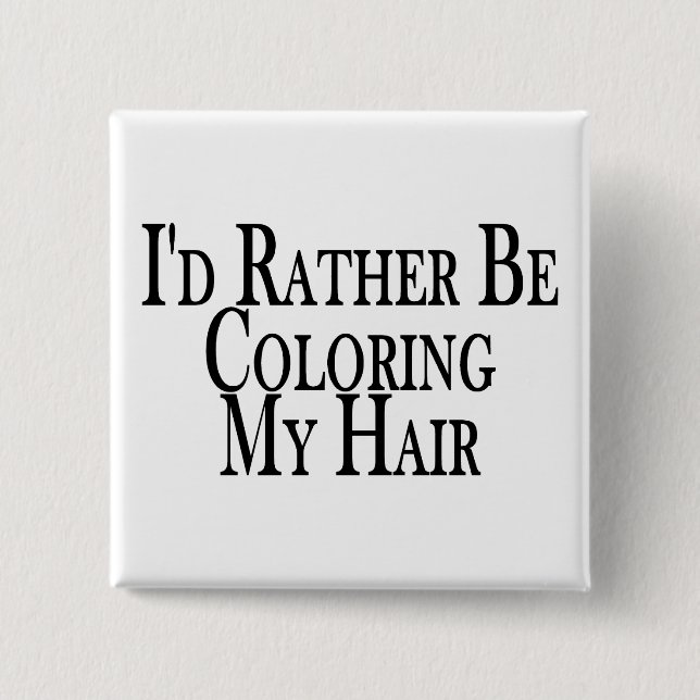 Rather Be Colouring My Hair 2 Inch Square Button (Front)