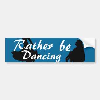 Rather Be Dancing Bumper Sticker
