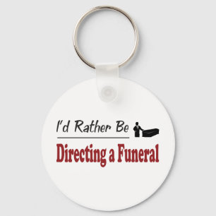 Rather Be Directing a Funeral Keychain