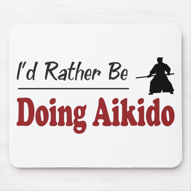 Rather Be Doing Aikido Mouse Pad (Front)