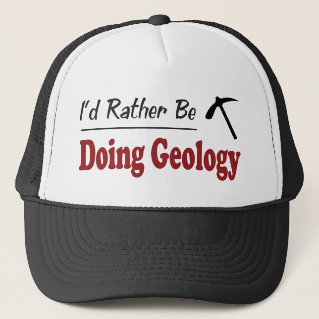 Rather Be Doing Geology Trucker Hat (Front)