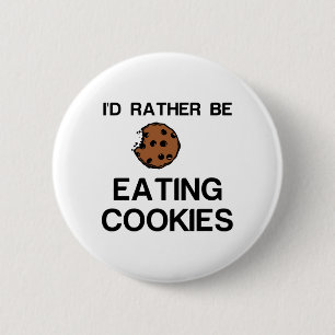 RATHER BE EATING COOKIES 2 INCH ROUND BUTTON