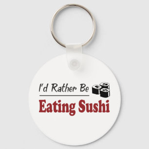 Rather Be Eating Sushi Keychain