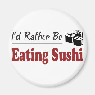 Rather Be Eating Sushi Magnet