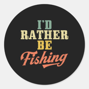 Rather Be Fishing Lovers I'd Rather Be Fishing Spo Classic Round Sticker
