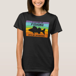 Rather Be Fishing With Grandsons Vintage Grandpa F T-Shirt