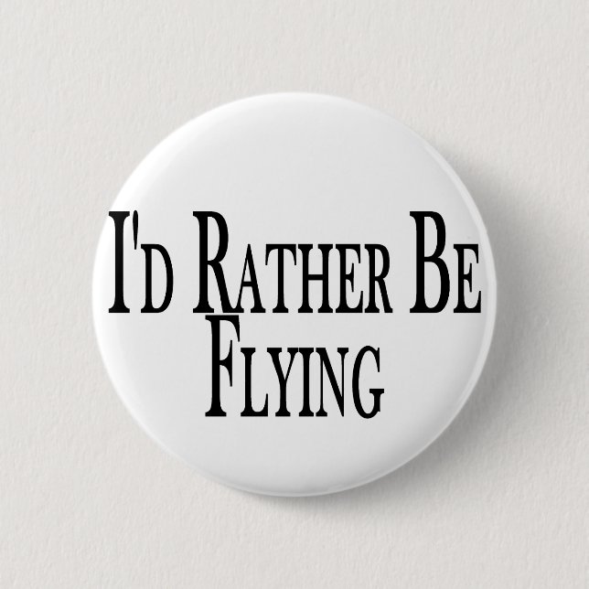 Rather Be Flying 2 Inch Round Button (Front)