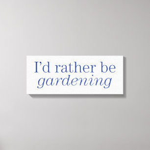 Rather Be Gardening Canvas Print