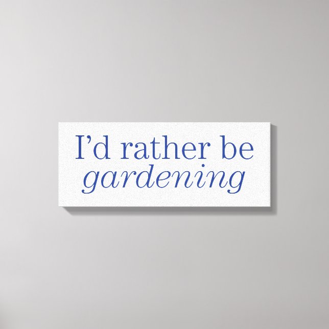 Rather Be Gardening Canvas Print (Front)