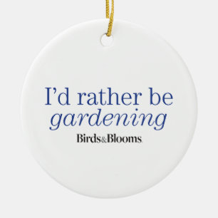 Rather Be Gardening Ceramic Ornament