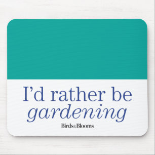 Rather Be Gardening Mouse Pad
