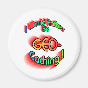 Rather Be Geocaching Magnet
