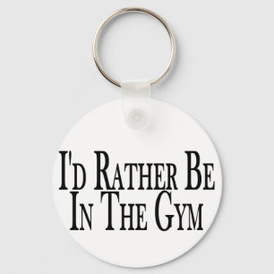Rather Be In The Gym Keychain