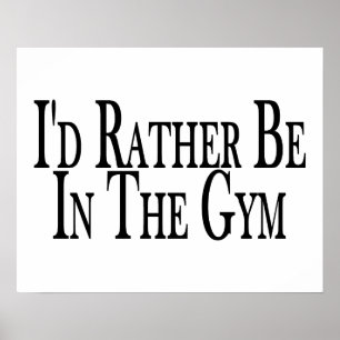 Rather Be In the Gym Poster