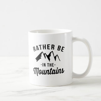 Rather Be In The Mountains Coffee Mug
