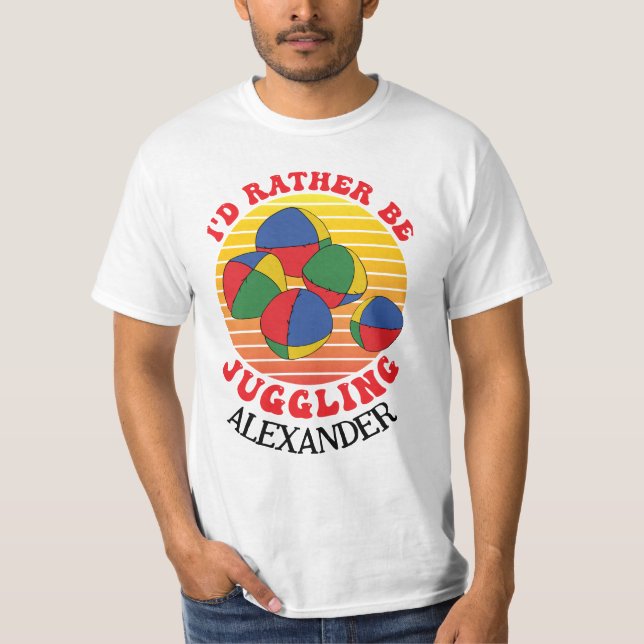 Rather be Juggling Funny Juggler Balls Quote T-Shirt (Front)