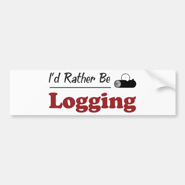 Rather Be Logging Bumper Sticker (Front)