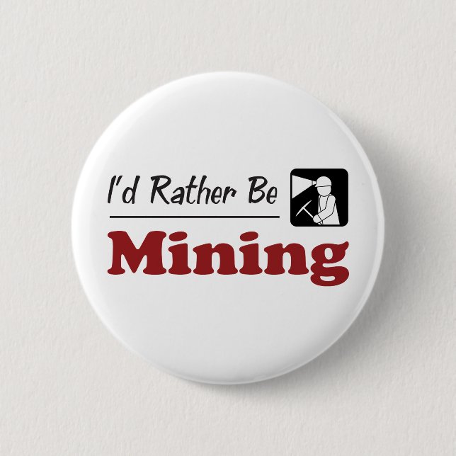 Rather Be Mining 2 Inch Round Button (Front)
