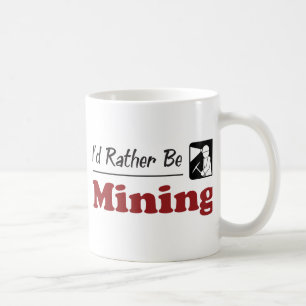 Rather Be Mining Coffee Mug