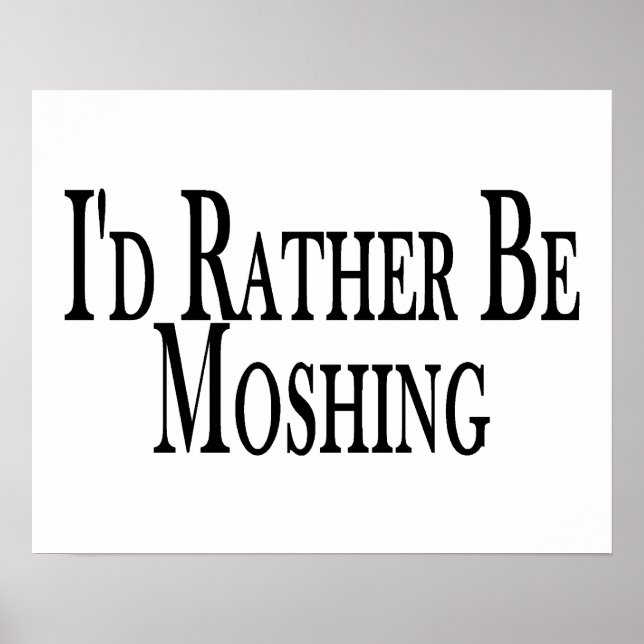 Rather Be Moshing Poster (Front)