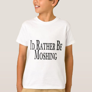 Rather Be Moshing T-Shirt
