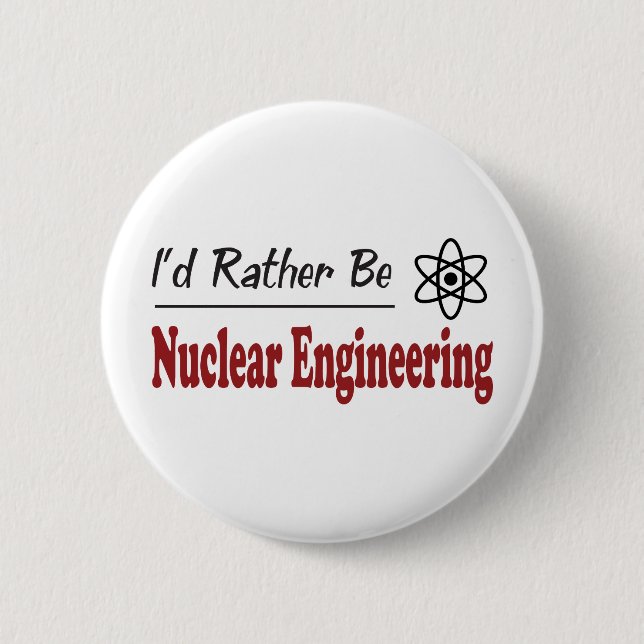 Rather Be Nuclear Engineering 2 Inch Round Button (Front)