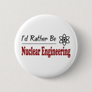 Rather Be Nuclear Engineering 2 Inch Round Button