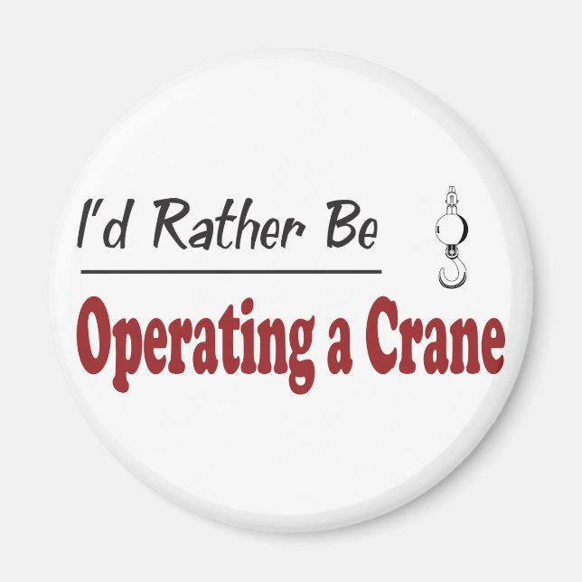 Rather Be Operating a Crane Magnet (Front)
