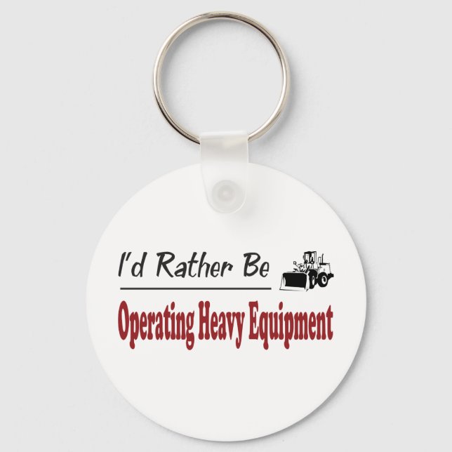 Rather Be Operating Heavy Equipment Keychain (Front)