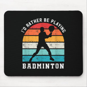 Rather Be Playing Badminton Badminton Player Sport Mouse Pad