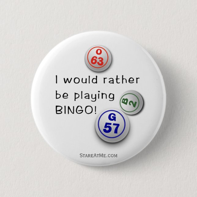 Rather be playing BINGO! 2 Inch Round Button (Front)