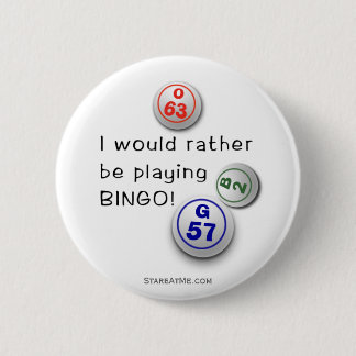 Rather be playing BINGO! 2 Inch Round Button