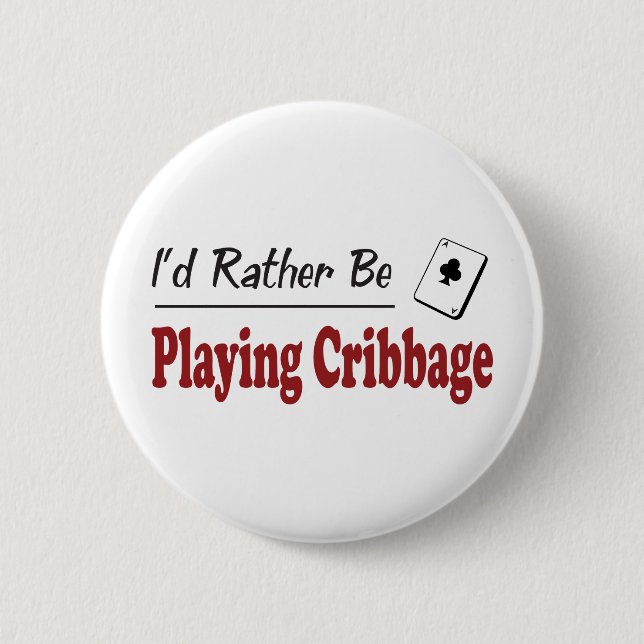 Rather Be Playing Cribbage 2 Inch Round Button (Front)