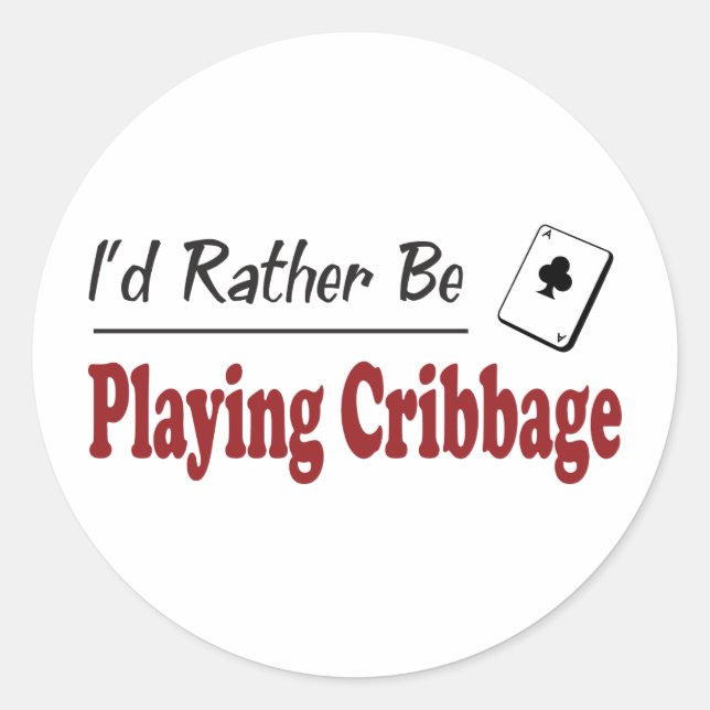 Rather Be Playing Cribbage Classic Round Sticker (Front)