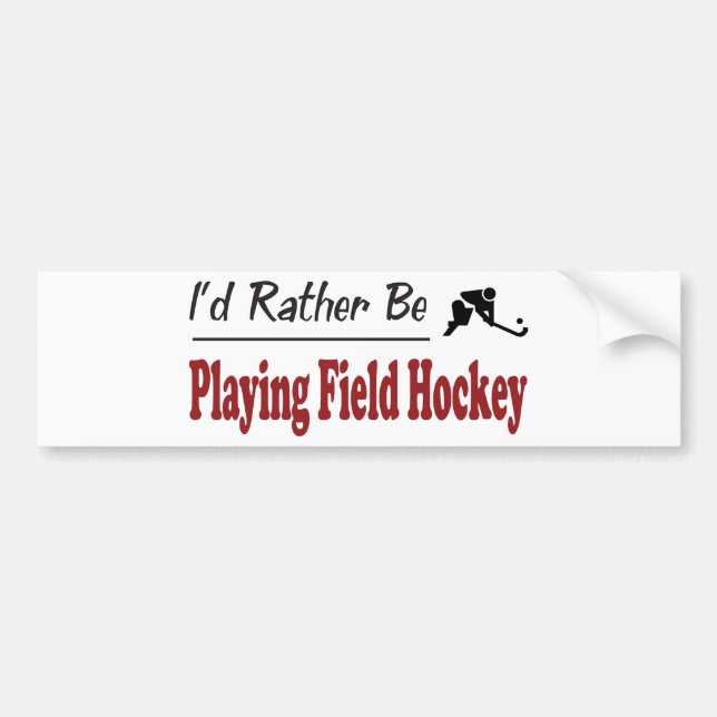 Rather Be Playing Field Hockey Bumper Sticker (Front)