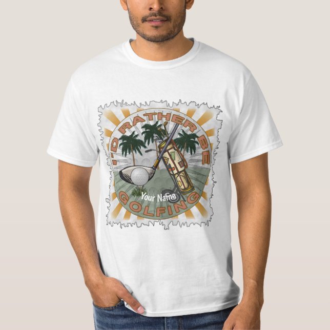 Rather Be Playing Golf   T-Shirt (Front)