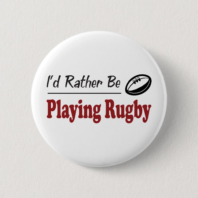 Rather Be Playing Rugby 2 Inch Round Button (Front)