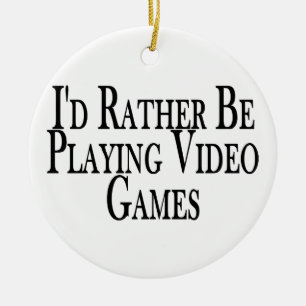 Rather Be Playing Video Games Ceramic Ornament