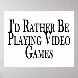 Rather Be Playing Video Games Poster