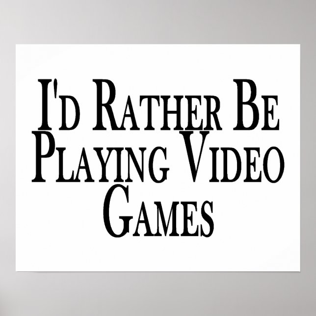Rather Be Playing Video Games Poster (Front)