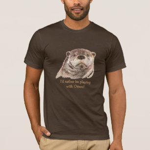 Rather be Playing with Otters, Cute Otter Animal T-Shirt