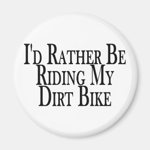 Rather Be Riding My Dirt Bike Magnet